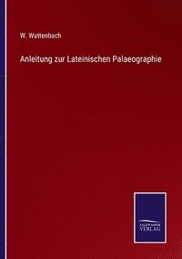 bokomslag Anleitung zur Lateinischen Palaeographie