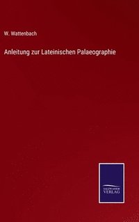 bokomslag Anleitung zur Lateinischen Palaeographie