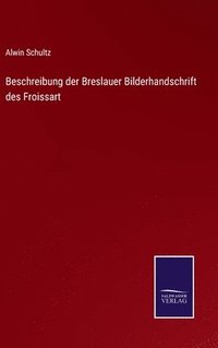 bokomslag Beschreibung der Breslauer Bilderhandschrift des Froissart