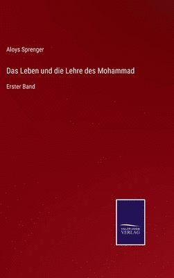 Aloys Sprenger - Leben und die Lehre des Mohammad, Inbunden