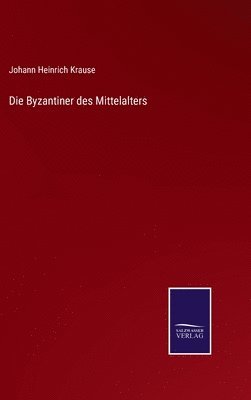 bokomslag Die Byzantiner des Mittelalters