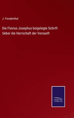 bokomslag Die Flavius Josephus beigelegte Schrift Ueber die Herrschaft der Vernunft