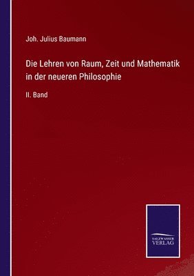 bokomslag Die Lehren von Raum, Zeit und Mathematik in der neueren Philosophie