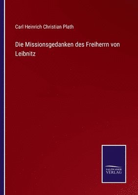Missionsgedanken des Freiherrn von Leibnitz
