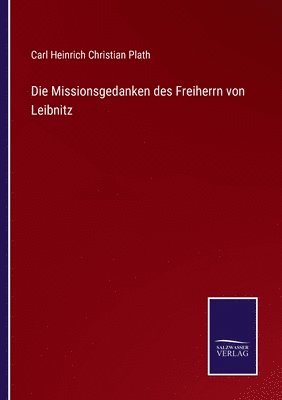 Die Missionsgedanken des Freiherrn von Leibnitz 1