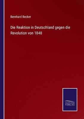 bokomslag Die Reaktion in Deutschland gegen die Revolution von 1848