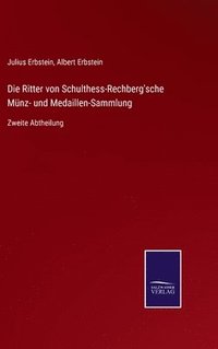 bokomslag Die Ritter von Schulthess-Rechberg'sche Mnz- und Medaillen-Sammlung