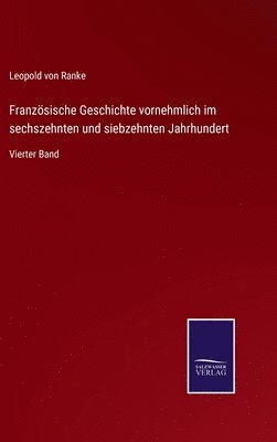 bokomslag Franzsische Geschichte vornehmlich im sechszehnten und siebzehnten Jahrhundert