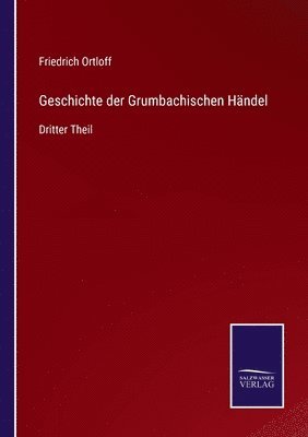 Geschichte der Grumbachischen Hndel 1