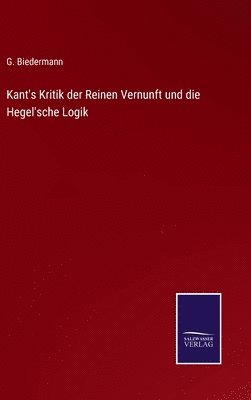 Kant's Kritik der Reinen Vernunft und die Hegel'sche Logik 1