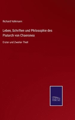 bokomslag Leben, Schriften und Philosophie des Plutarch von Chaeronea