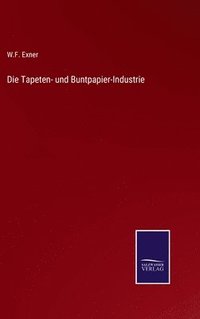 bokomslag Die Tapeten- und Buntpapier-Industrie