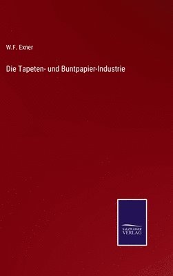 Die Tapeten- und Buntpapier-Industrie 1