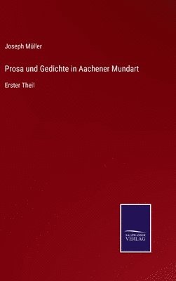 Prosa und Gedichte in Aachener Mundart 1