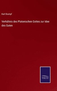 bokomslag Verhltnis des Platonischen Gottes zur Idee des Guten