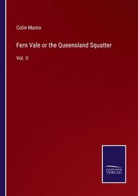 bokomslag Fern Vale or the Queensland Squatter