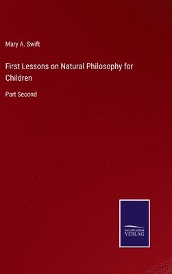 bokomslag First Lessons on Natural Philosophy for Children