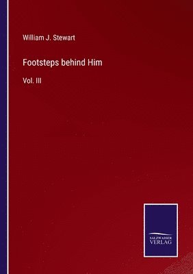 William J Stewart, William J. Stewart - Footsteps behind Him, Häftad