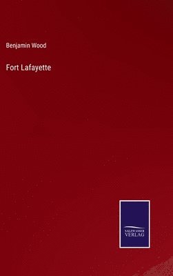 Benjamin Wood - Fort Lafayette, Inbunden