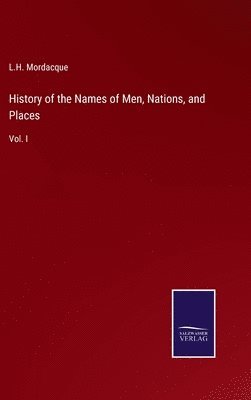 History of the Names of Men, Nations, and Places 1