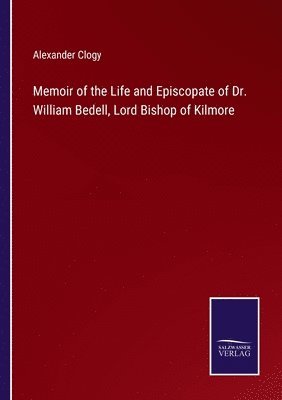 bokomslag Memoir of the Life and Episcopate of Dr. William Bedell, Lord Bishop of Kilmore