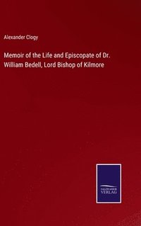 bokomslag Memoir of the Life and Episcopate of Dr. William Bedell, Lord Bishop of Kilmore