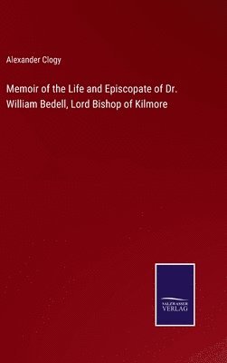 bokomslag Memoir of the Life and Episcopate of Dr. William Bedell, Lord Bishop of Kilmore