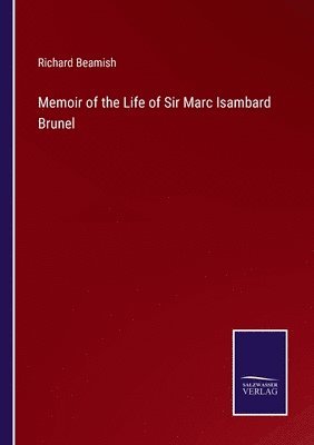 Memoir of the Life of Sir Marc Isambard Brunel 1