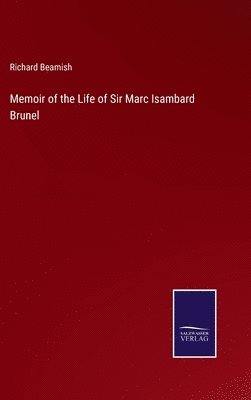 Memoir of the Life of Sir Marc Isambard Brunel 1