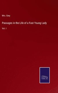 bokomslag Passages in the Life of a Fast Young Lady