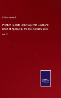 bokomslag Practice Reports in the Supreme Court and Court of Appeals of the State of New York