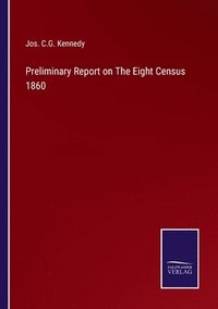 bokomslag Preliminary Report on The Eight Census 1860