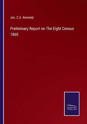 bokomslag Preliminary Report on The Eight Census 1860