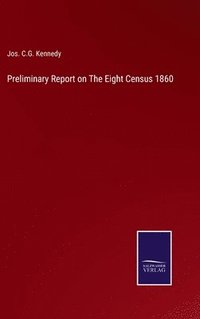 bokomslag Preliminary Report on The Eight Census 1860