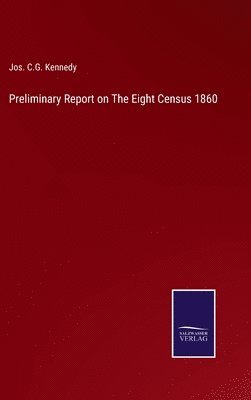 bokomslag Preliminary Report on The Eight Census 1860