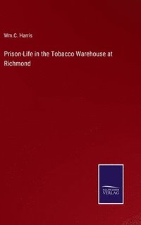 bokomslag Prison-Life in the Tobacco Warehouse at Richmond