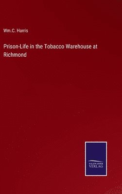 Prison-Life in the Tobacco Warehouse at Richmond
