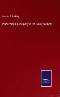 bokomslag Proceedings, principally in the County of Kent