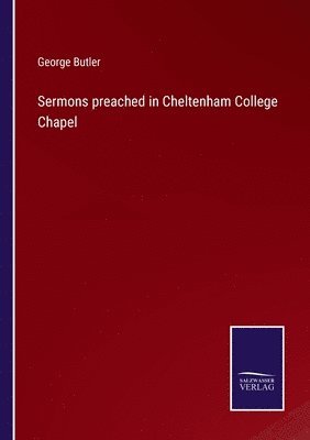 Sermons preached in Cheltenham College Chapel