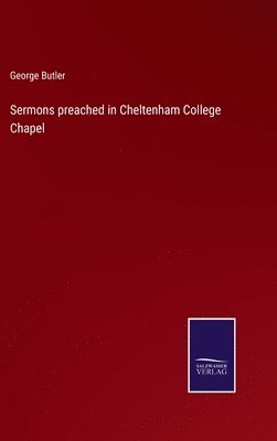 George Butler - Sermons preached in Cheltenham College Chapel, Inbunden