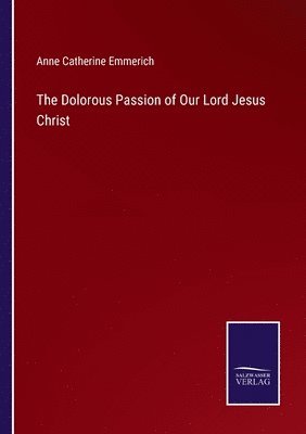 The Dolorous Passion of Our Lord Jesus Christ 1