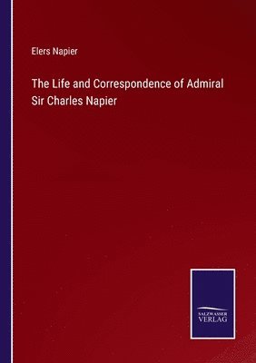 bokomslag The Life and Correspondence of Admiral Sir Charles Napier