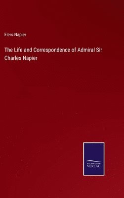 bokomslag The Life and Correspondence of Admiral Sir Charles Napier