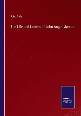 R W Dale, R. W. Dale, R.W. Dale - Life and Letters of John Angell James, Häftad