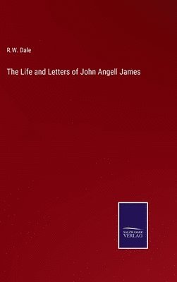 bokomslag The Life and Letters of John Angell James