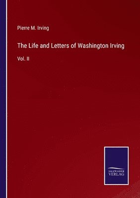 Life and Letters of Washington Irving