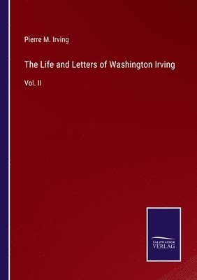 The Life and Letters of Washington Irving 1