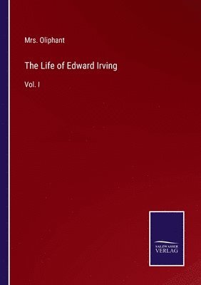 Oliphant, Mrs. Oliphant - Life of Edward Irving, Häftad