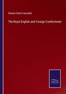 Royal English and Foreign Confectioner