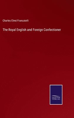 The Royal English and Foreign Confectioner 1